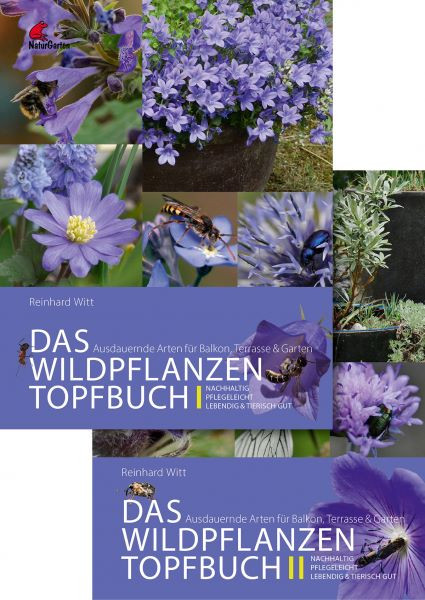 Das Wildpflanzen Topfbuch I & II. Ausdauernde Arten für Balkon, Terrasse und Garten.