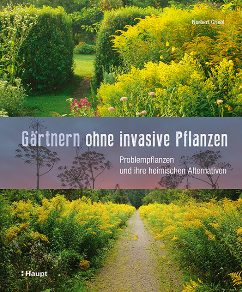 Gärtnern ohne invasive Pflanzen - Problempflanzen und ihre heimischen Alternativen