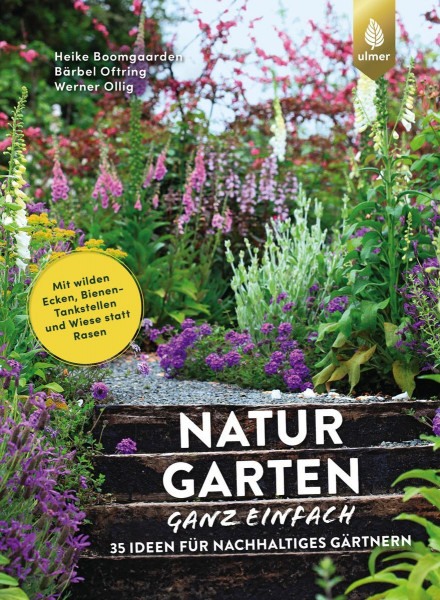 Naturgarten ganz einfach - 35 Ideen für nachhaltiges Gärtnern.